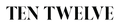 Ten Twelve Collection